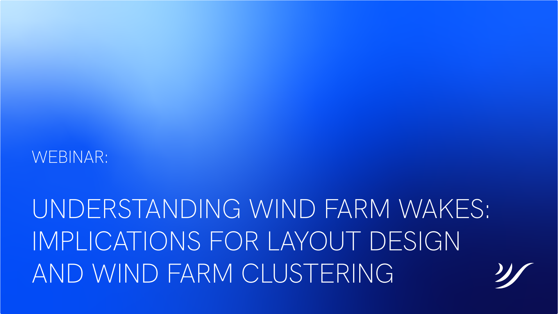 Webinar: Understanding Wind Farm Wakes: Implications for Layout Design ...